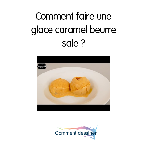 Comment faire une glace caramel beurre sale